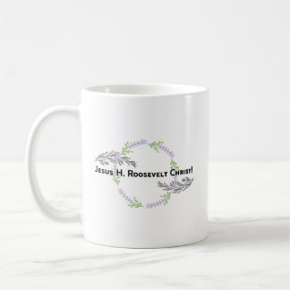 Outlander Claire JESUS H. ROOSEVELT CHRIST Funny Coffee Mug