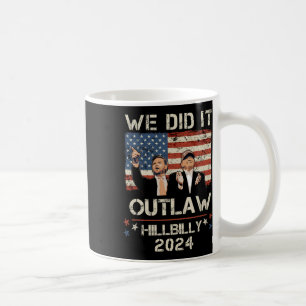 Outlaw Hillbilly 2024 Trump Vance We Did It  Coffee Mug