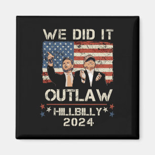 Outlaw Hillbilly 2024 Trump Vance We Did It Magnet