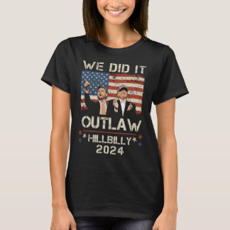 Outlaw Hillbilly 2024 Trump Vance We Did It T-Shirt