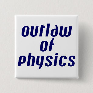 Outlaw of Physics 15 Cm Square Badge
