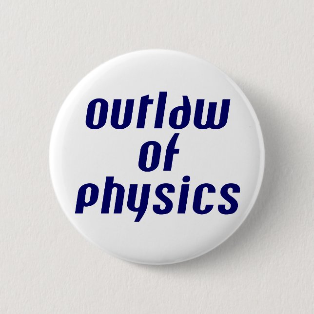 Outlaw of Physics 6 Cm Round Badge (Front)