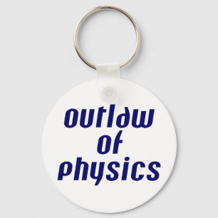 Outlaw of Physics Key Ring