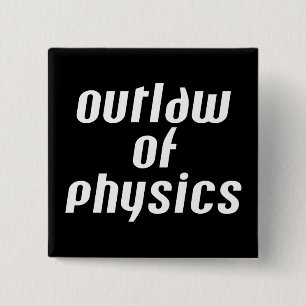 Outlaw of Physics - White Text 15 Cm Square Badge