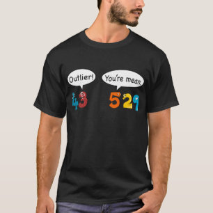 Outlier vs Mean - Statistics and Data Nerd Math T-Shirt