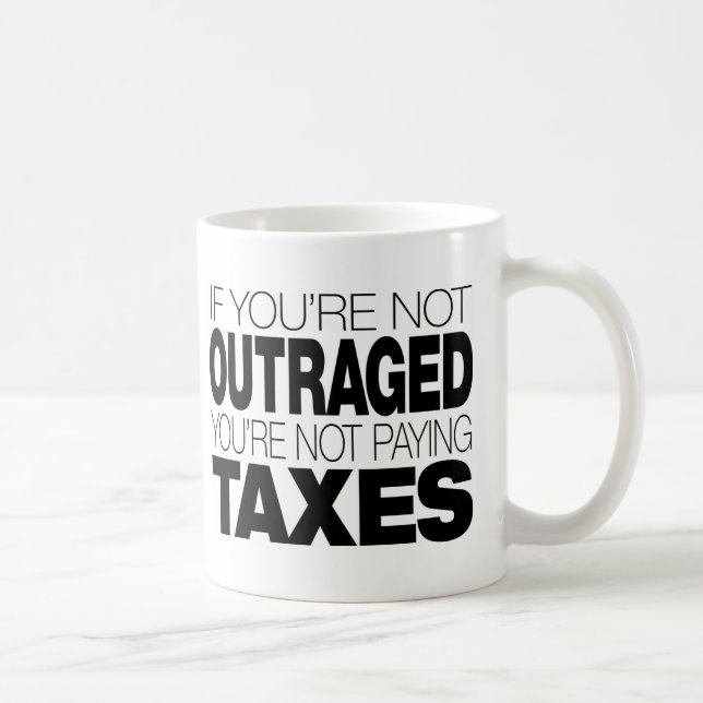 Outraged at Taxes Coffee Mug (Right)
