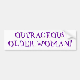 Outrageous Older Woman Bumper Sticker