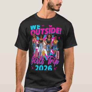 Outside girls trip 2026 afro girls black womens T-Shirt
