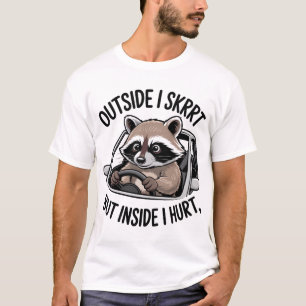 Outside I Skrrt Inside I Hurt Raccoon Driving Meme T-Shirt