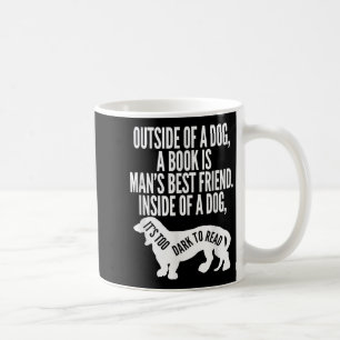 Outside Of A Dog A Book Is Man's Friend Apparel Coffee Mug