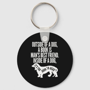 Outside Of A Dog A Book Is Man's Friend Apparel  Key Ring