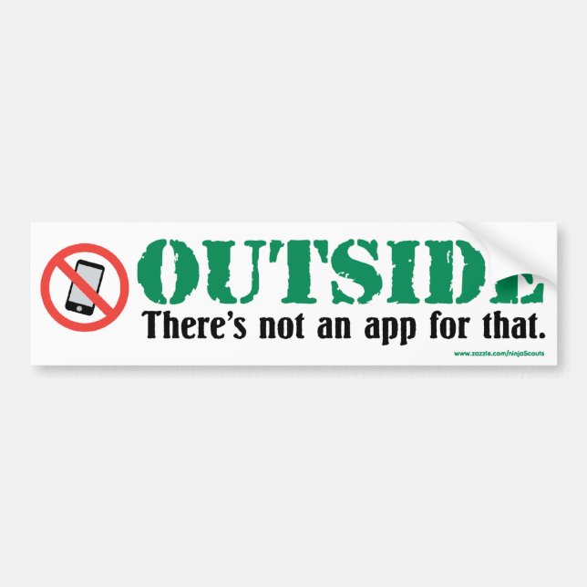 Outside: There's not an app for that Bumper Sticke Bumper Sticker (Front)