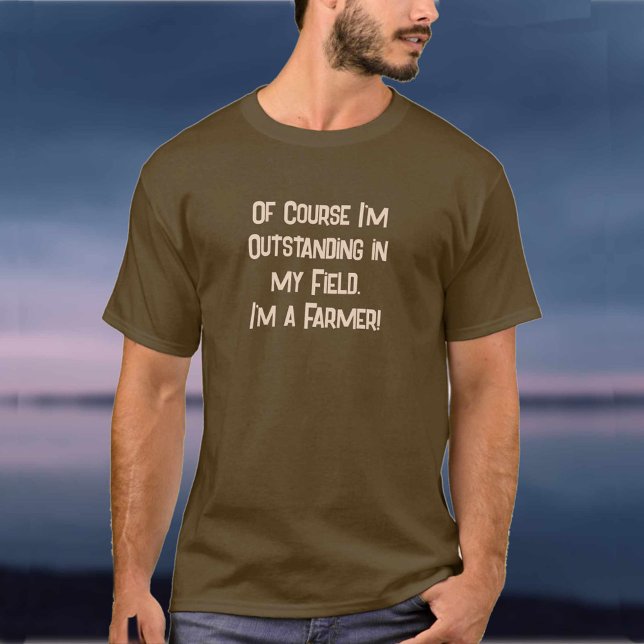 Outstanding in my Field. Farmer T-Shirt (Creator Uploaded)