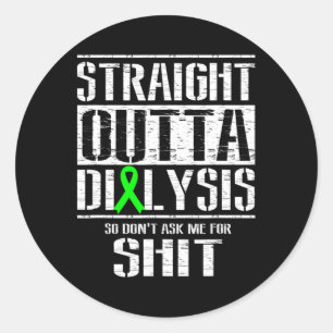 Outta Dialysis Dont Ask Me Sheet Patient Fun Classic Round Sticker