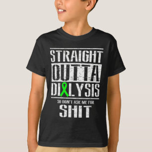 Outta Dialysis Dont Ask Me Sheet Patient Fun T-Shirt
