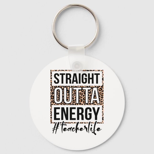 Outta Energy Teacher Life Last Day Of School Gift  Key Ring (Front)