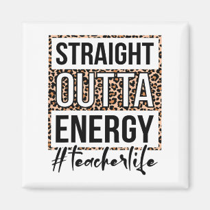 Outta Energy Teacher Life Last Day Of School Gift  Magnet