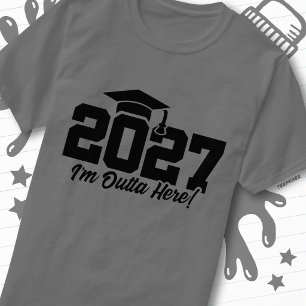 Outta Here Graduation Quote Senior Class of 2027 T-Shirt