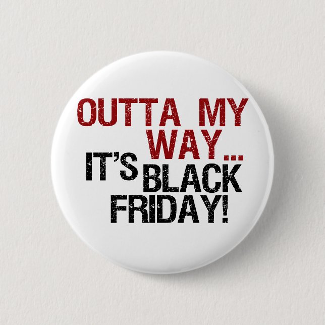 outta my way black friday 6 cm round badge (Front)