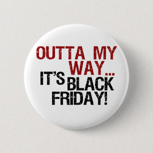 outta my way black friday 6 cm round badge