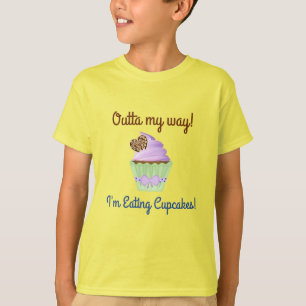 Outta My Way! I'm Eating Cupcakes! T-Shirt