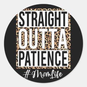 Outta Patience Mum Life Mothers Day Women Girls Classic Round Sticker