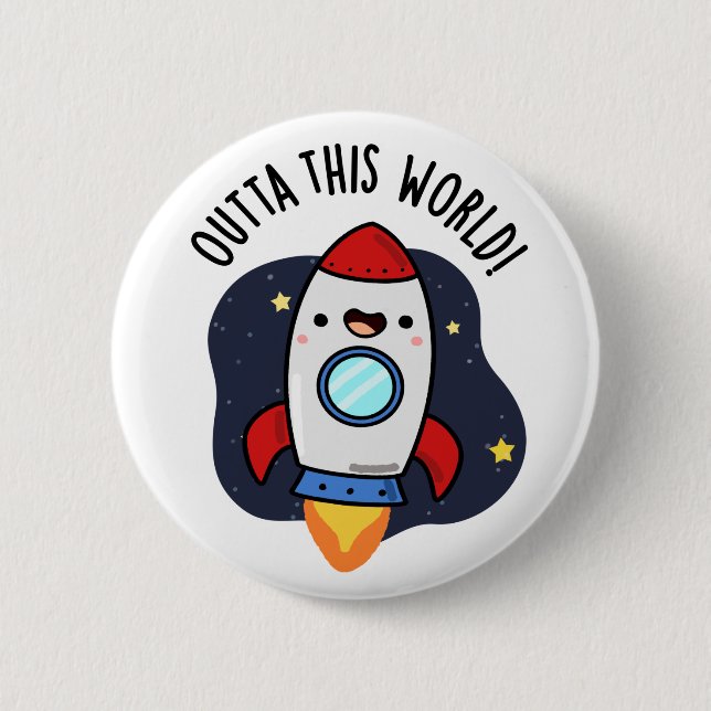 Outta This World Funny Rocket Pun  6 Cm Round Badge (Front)