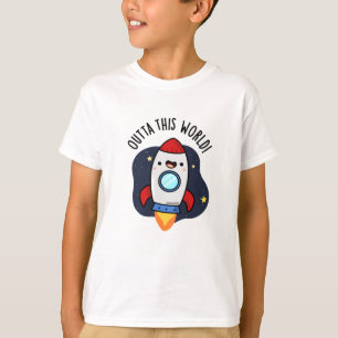 Outta This World Funny Rocket Pun  T-Shirt