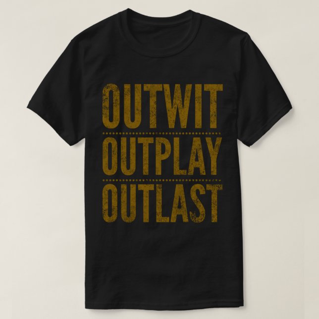 Outwit Outplay Outlast 1 T-Shirt (Design Front)