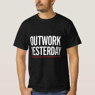 Outwork Yesterday Gym Motivation Shirt   Fitness Q