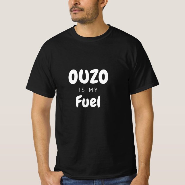 Ouzo is my Fuel - Gifts for Greeks T-Shirt (Front)