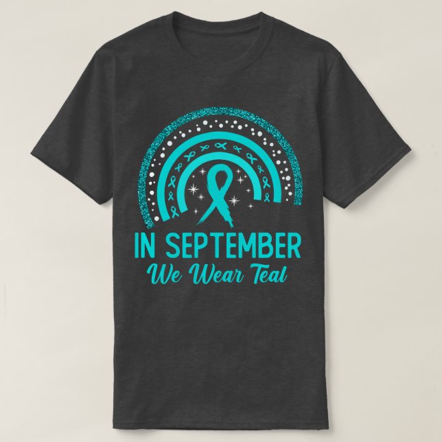 Ovarian Awareness In September We Wear Teal Rainbo T-Shirt (Design Front)