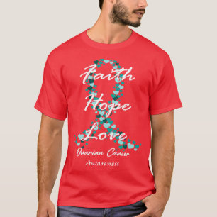 Ovarian Cancer Awareness Faith Hope Love Hope For T-Shirt