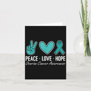Ovarian Cancer Awareness Peace Love Hope I Wear Te Card