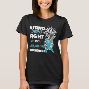 ovarian cancer awareness pineapple stand tall T-Shirt