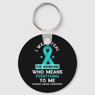 Ovarian Cancer Awareness Someone Who Means Everyth Key Ring