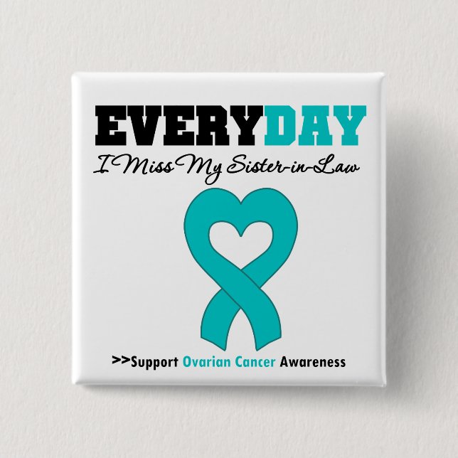 Ovarian Cancer Every Day I Miss My Sister in Law 15 Cm Square Badge (Front)