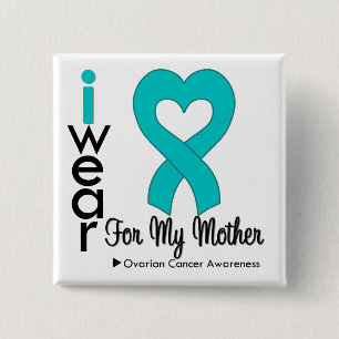 Ovarian Cancer I Wear Teal Heart For My Mother 15 Cm Square Badge