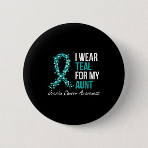 Ovarian Cancer Ribbon I Wear Teal For My Aunt Supp 6 Cm Round Badge