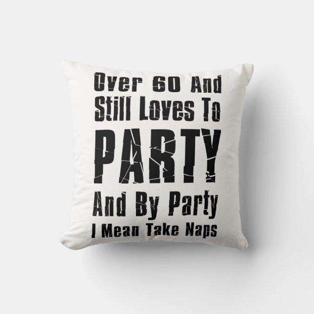 Over 60 And Still Loves To Party Nap Cushion (Front)