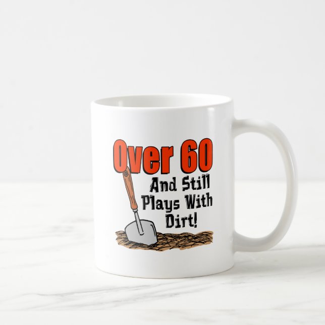 Over 60 Still Plays With Dirt Mug (Right)