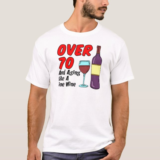 Over 70 Aging Like Wine T-Shirt (Front)