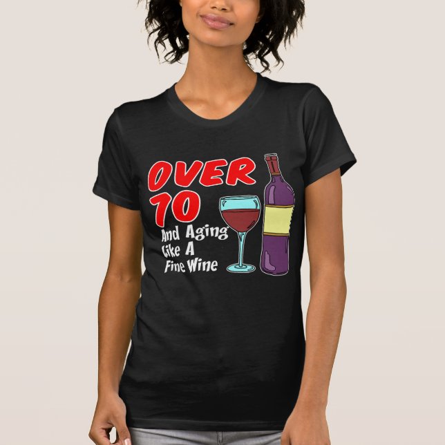 Over 70 Aging Like Wine T-Shirt (Front)