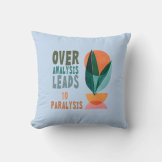 Over Analysis Leads to Paralysis Motivational Quot Cushion