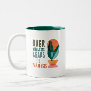 Over Analysis Leads to Paralysis Motivational Quot Two-Tone Coffee Mug