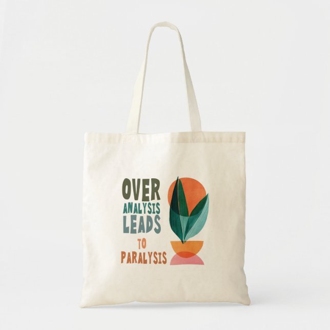 Over Analysis Leads to Paralysis Motivational Tote Bag (Front)
