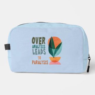 Over Analysis Leads to Paralysis Motivational Zipp Dopp Kit