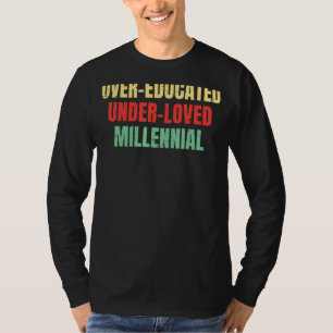 Over Educated Under Loved Millennial Abortion Pro  T-Shirt