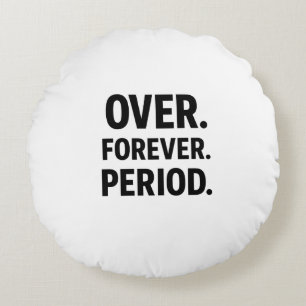 Over Forever Period Empowerment Pillow