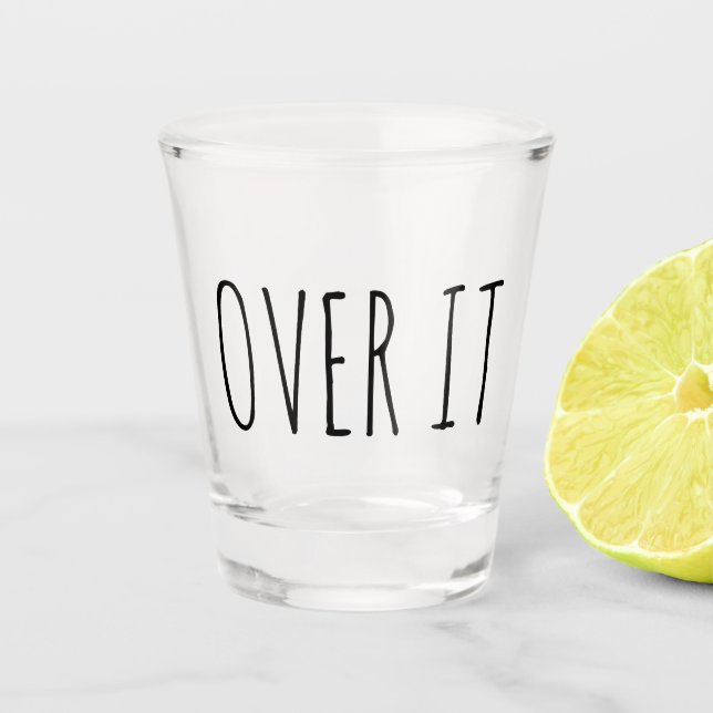 Over It Funny Gift Shot Glass (Front)